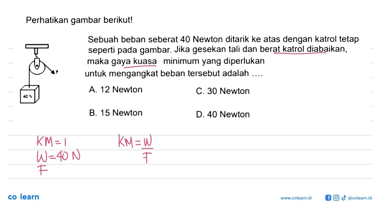 Perhatikan gambar berikut!F 40 NSebuah beban seberat 40