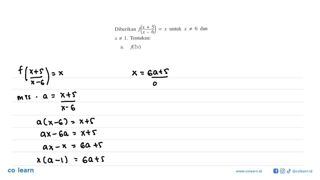 Diberikan f((x+5)/(x-6))=x untuk x=/=6 dan x=/=1. Tentukan: