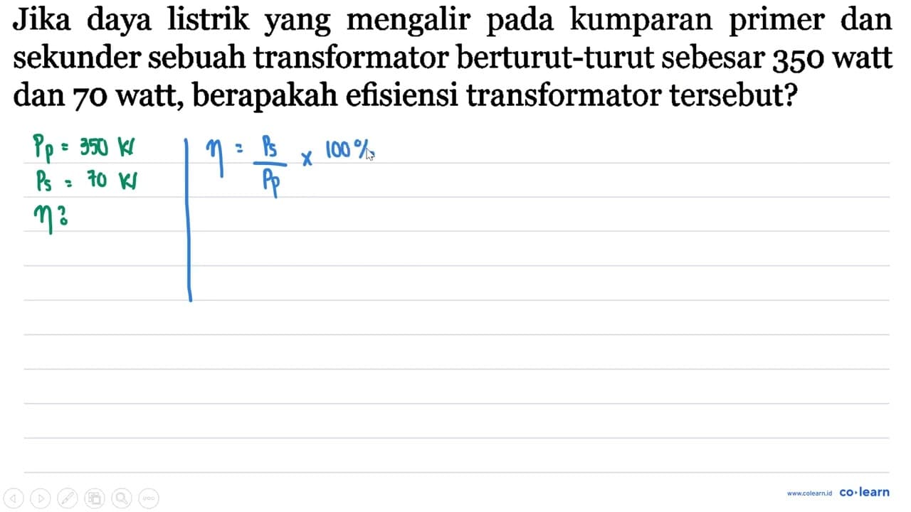 Jika daya listrik yang mengalir pada kumparan primer dan