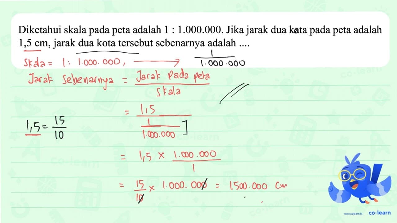 Diketahui skala pada peta adalah 1 : 1.000.000. Jika jarak