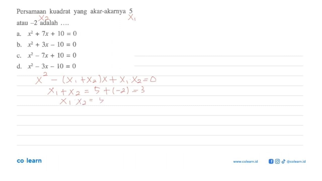 Persamaan kuadrat yang akar-akarnya 5 atau -2 adalah ... a.