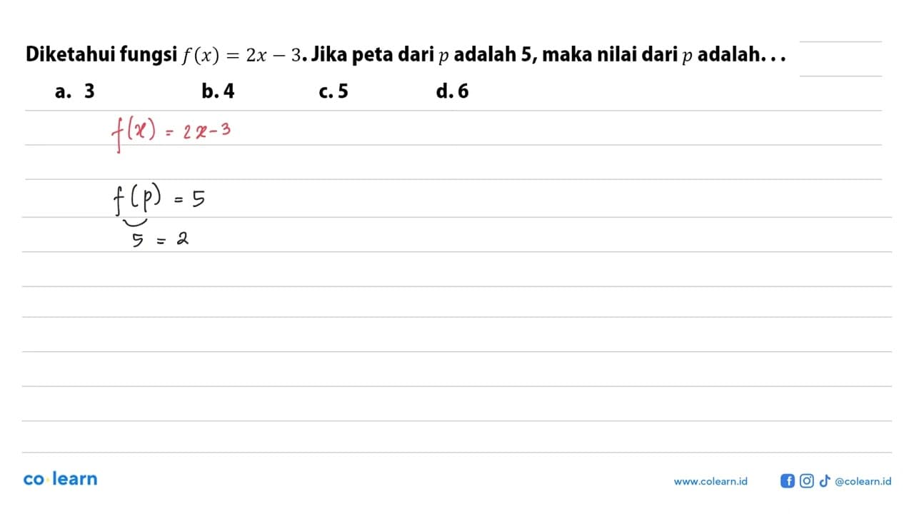 Diketahui f(x) = 2x - 3. Jika peta dari p adalah 5, maka