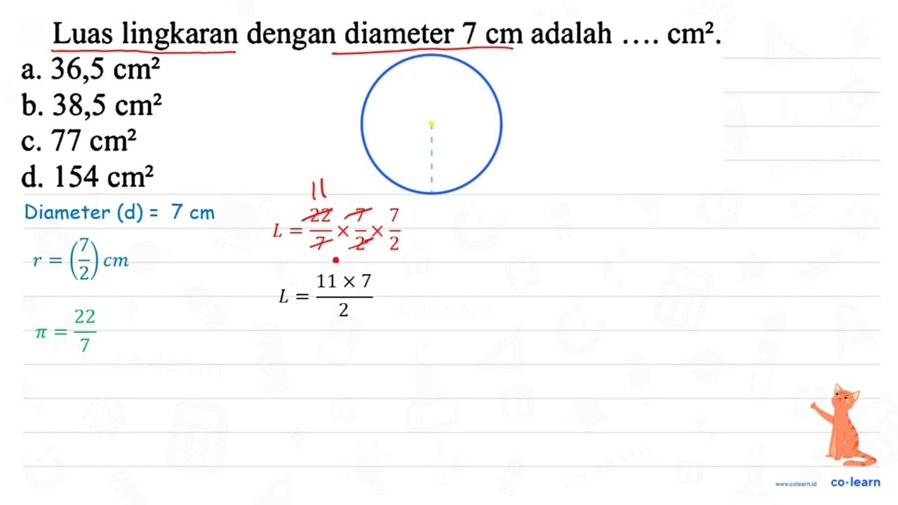 Luas lingkaran dengan diameter 7 cm adalah ... . cm^(2) .