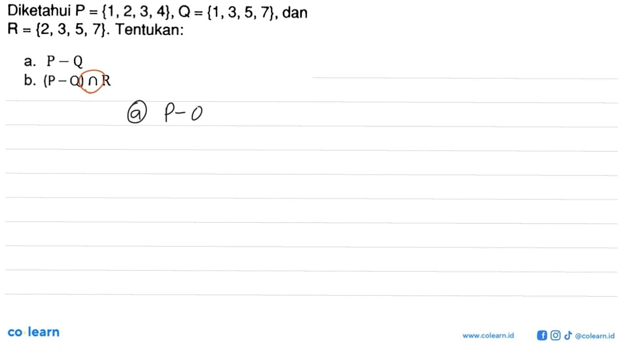 Diketahui P = {1,2,3,4},Q = {1,3, 5, 7}, dan R = (2,3, 5,