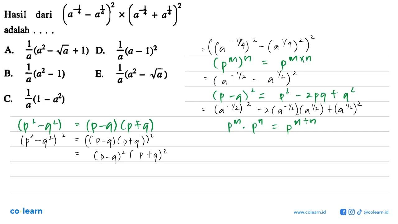 Hasil dari (a^(-1/4)-a^(1/4))^2x(a^(-1/4)+a^(1/4))^2adalah