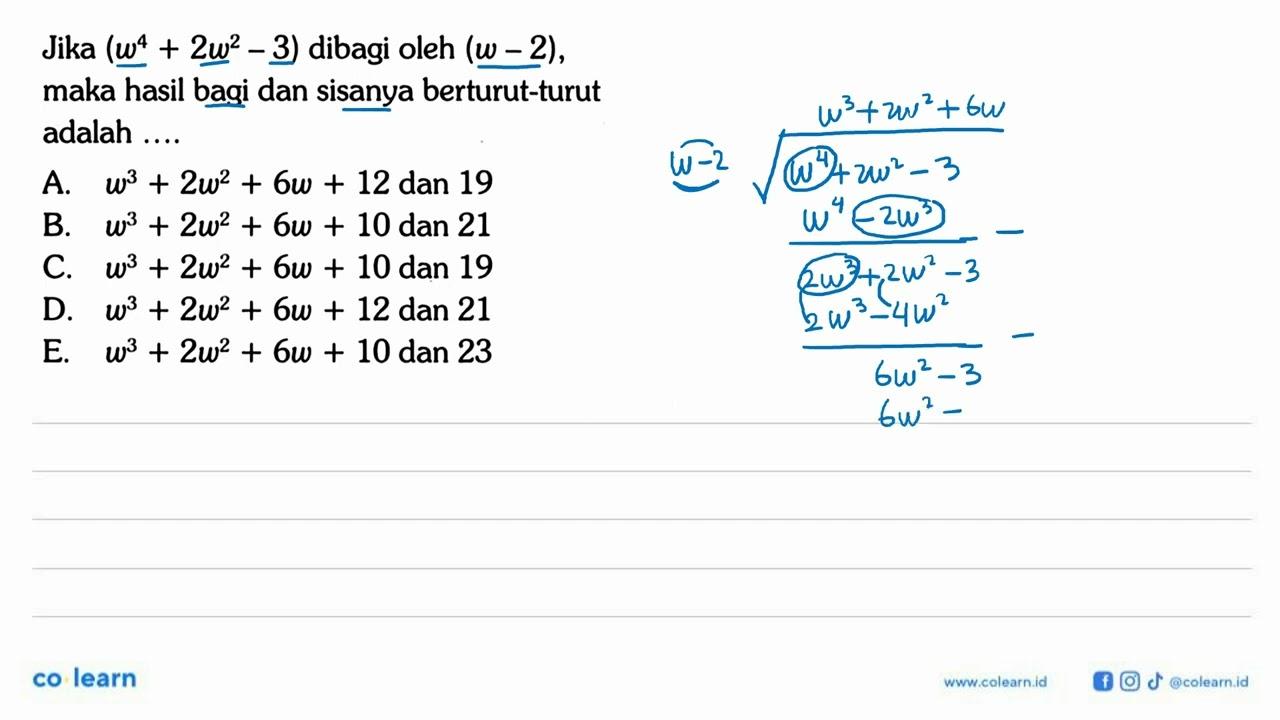 Jika (w^4+2w^2-3) dibagi oleh (w-2), maka hasil bagi dan