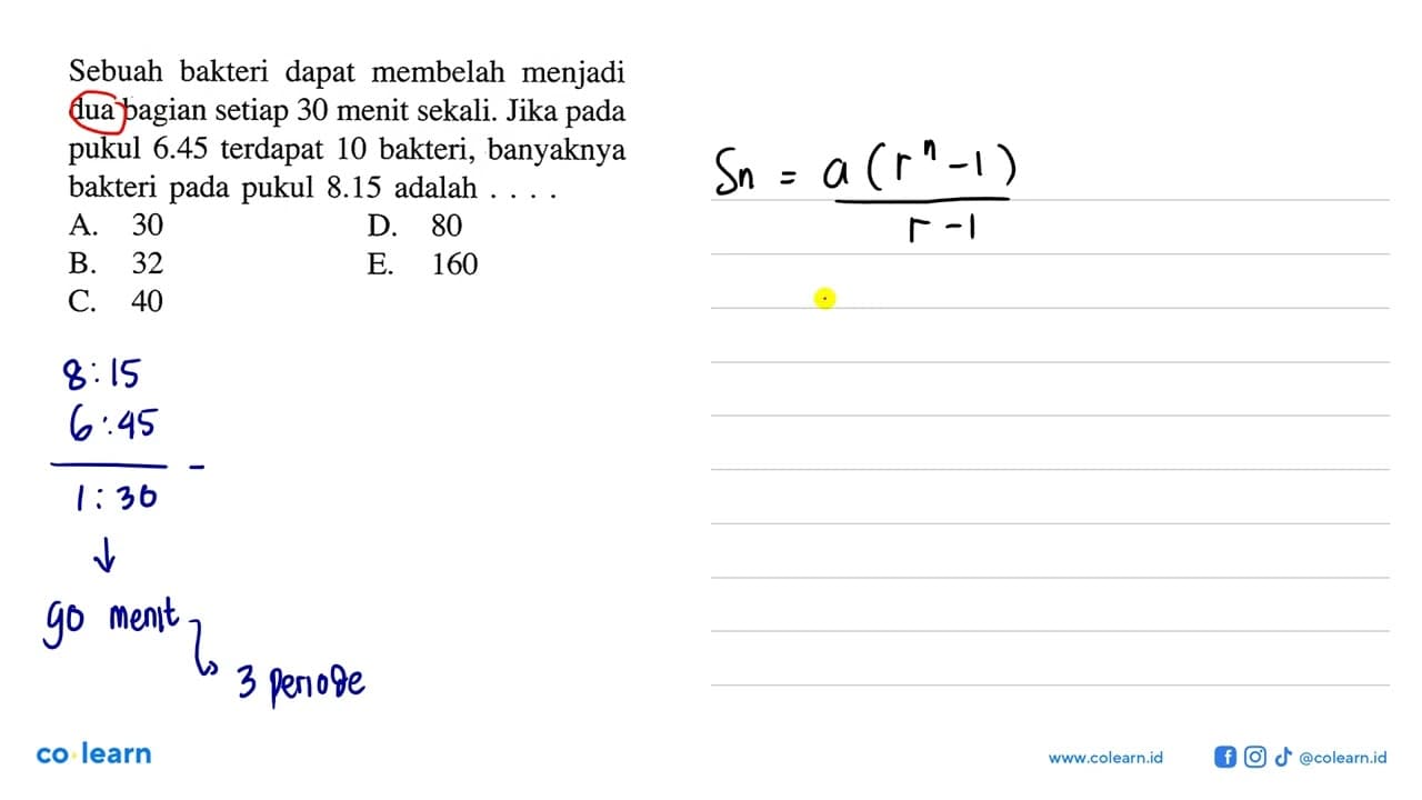 Sebuah bakteri dapat membelah menjadi dua bagian setiap 30