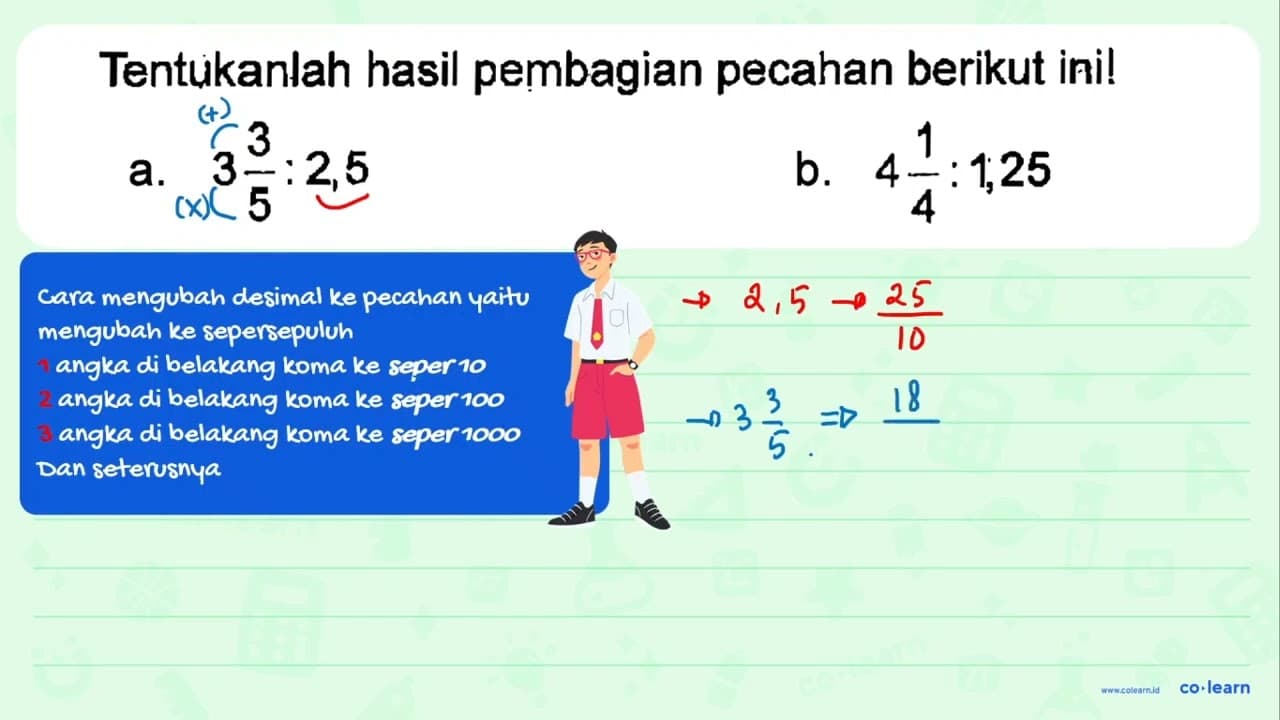 Tentukan hasil pembagian pecahan berikut ini ! a. 3 3/5 :