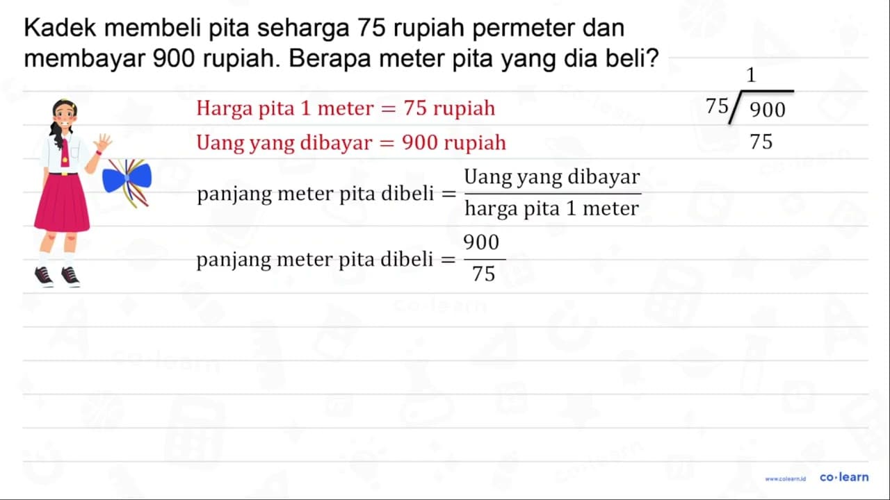 Kadek membeli pita seharga 75 rupiah permeter dan membayar