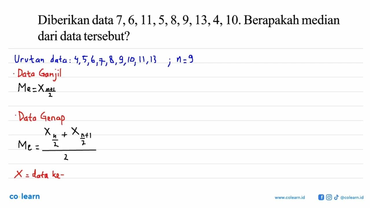 Diberikan data 7,6,11,5,8,9,13,4,10. Berapakah median dari
