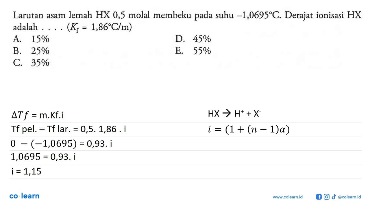 Larutan asam lemah HX 0,5 molal membeku suhu -1,0695 C.