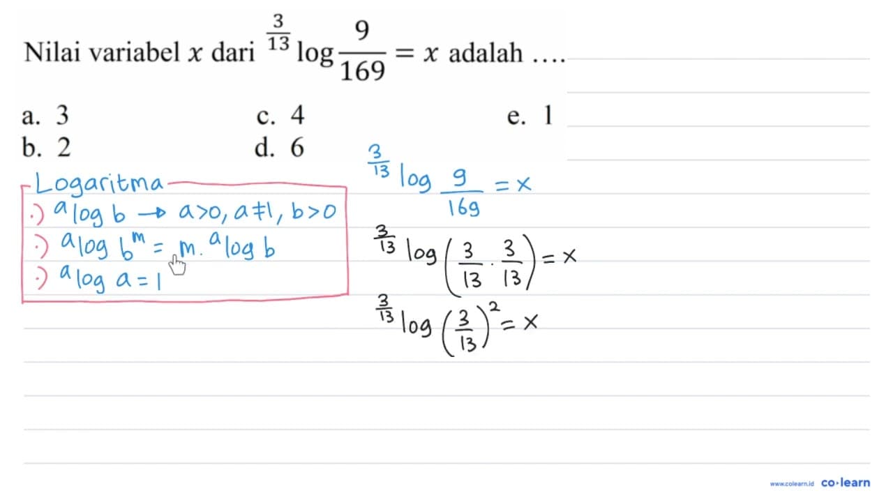 Nilai variabel x dari { )^((3)/(13)) log (9)/(169)=x adalah