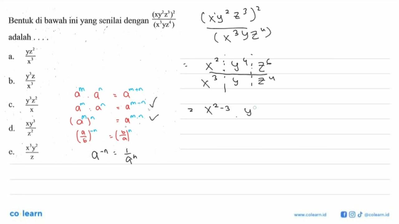 Bentuk di bawah ini yang senilai dengan (xy^2 z^3)^2/(x^3