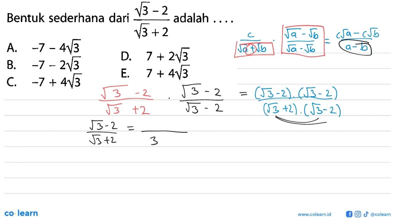 Bentuk sederhana dari (akar(3)-2)/(akar(3)+2) adalah ...