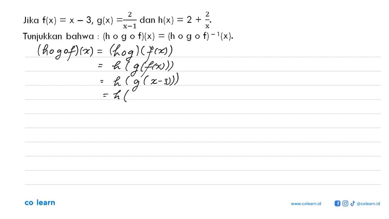 Jika f(x)=x-3, g(x)=2/(x-1) da h(x)=2+2/x . Tunjukkan