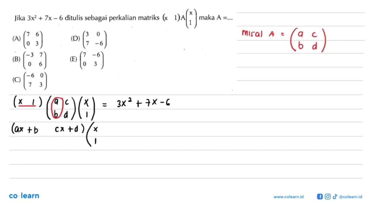 Jika 3x^2+7x-6ditulis sebagai perkalian matriks (x 1)A(x 1)