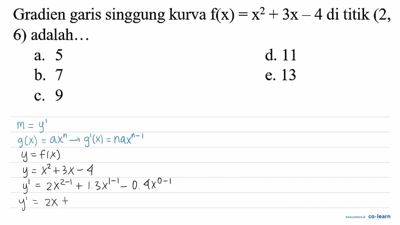 Gradien garis singgung kurva f(x)=x^(2)+3 x-4 di titik (2