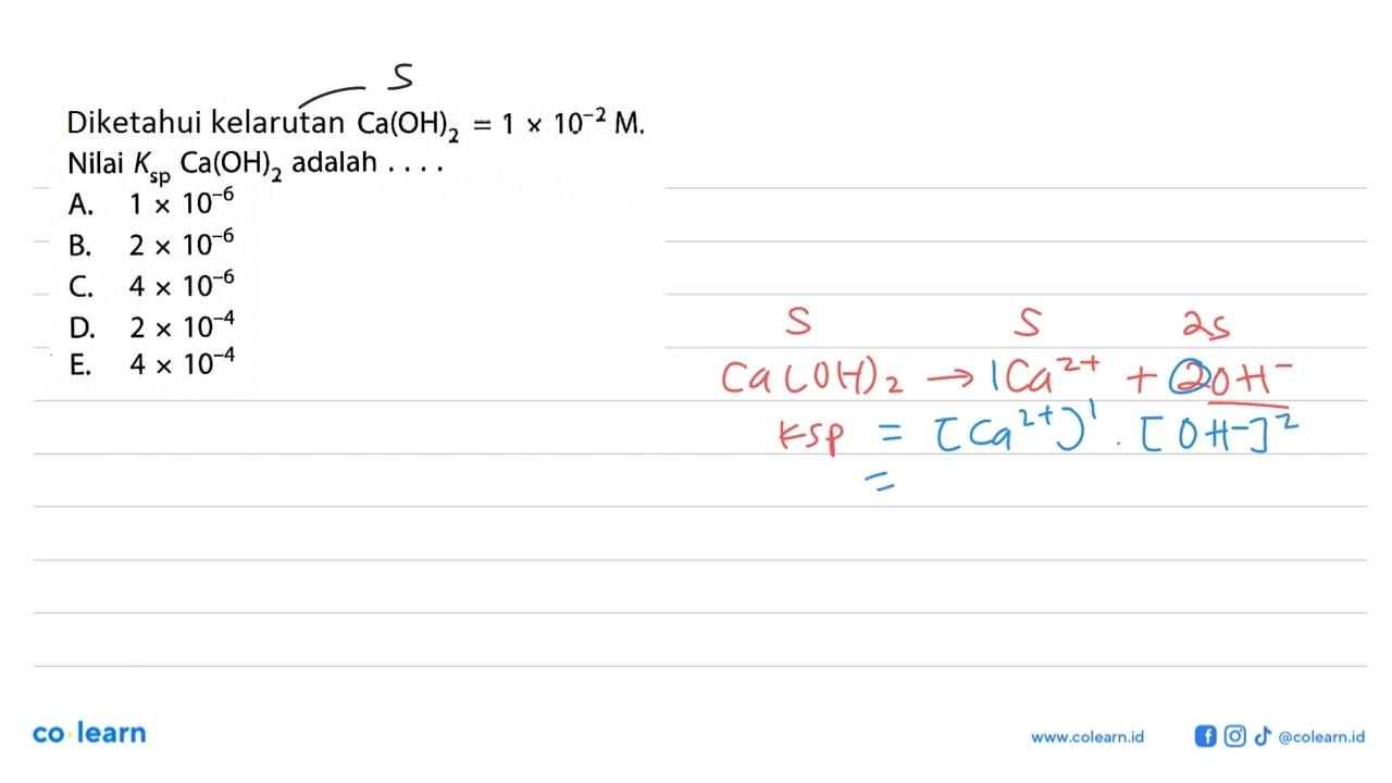 Diketahui kelarutan Ca(OH)2=1 x 10^-2 M Nilai Ksp Ca(OH)2