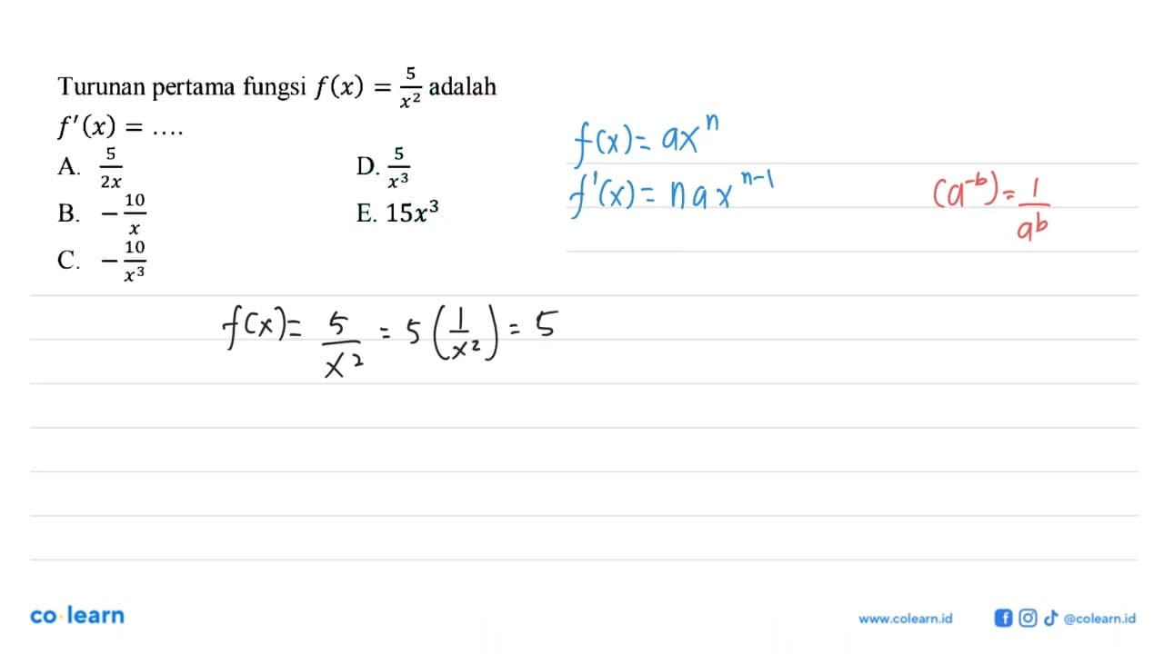 Turunan pertama fungsi f(x) = 5/x^2 adalah ...