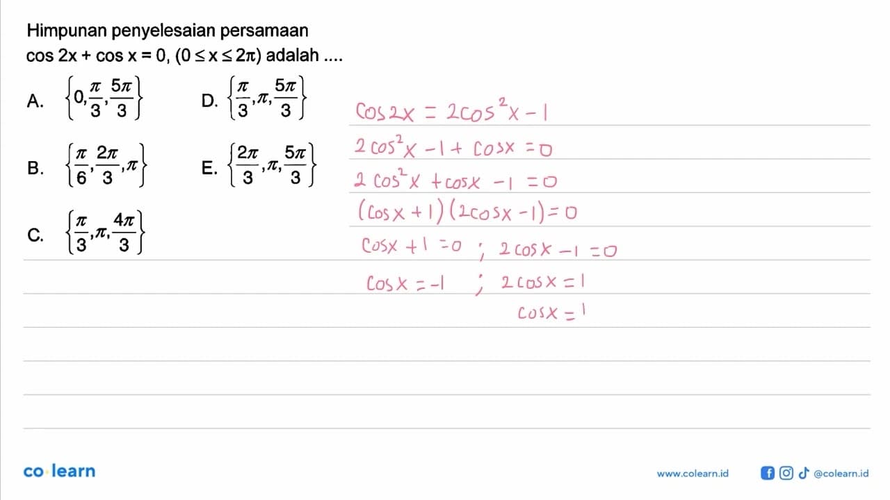 Himpunan penyelesaian persamaan cos 2x+cos x=0, (0<=x<=2