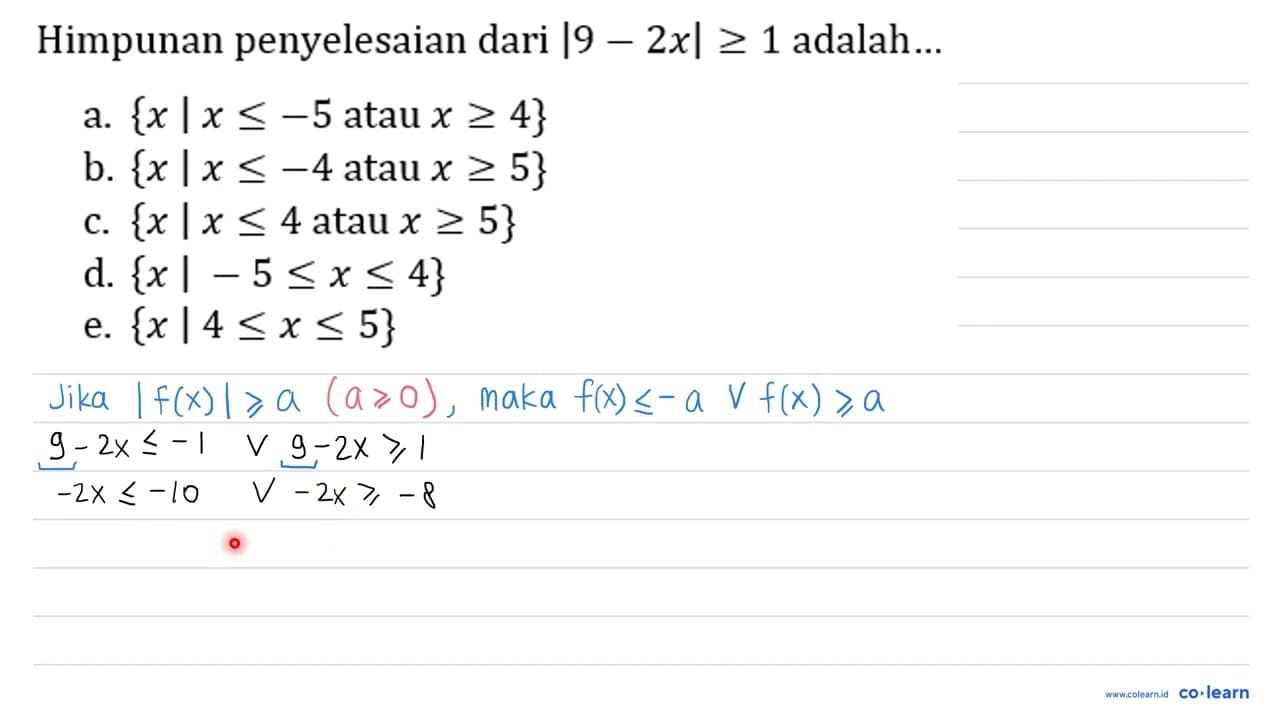 Himpunan penyelesaian dari |9-2 x| >= 1 adalah...