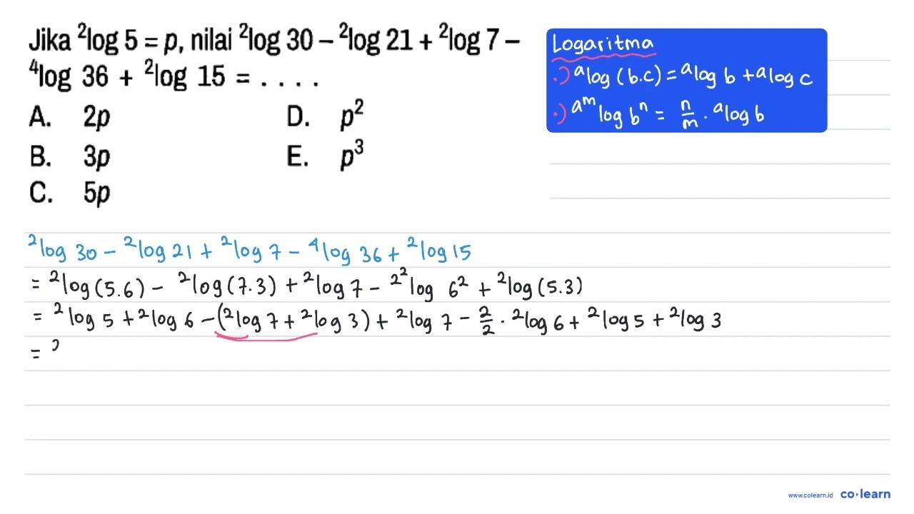 Jika 2log 5=p, 2 log 30 - 2 log 21 + 2 log 7 - 4 log 36 + 2