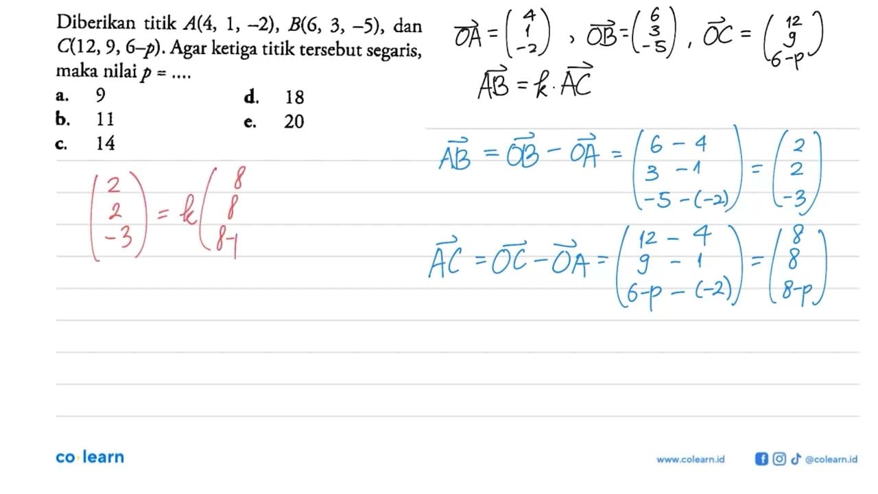 Diberikan titik A(4,1,-2), B(6,3,-5), dan C(12,9,6-p). Agar