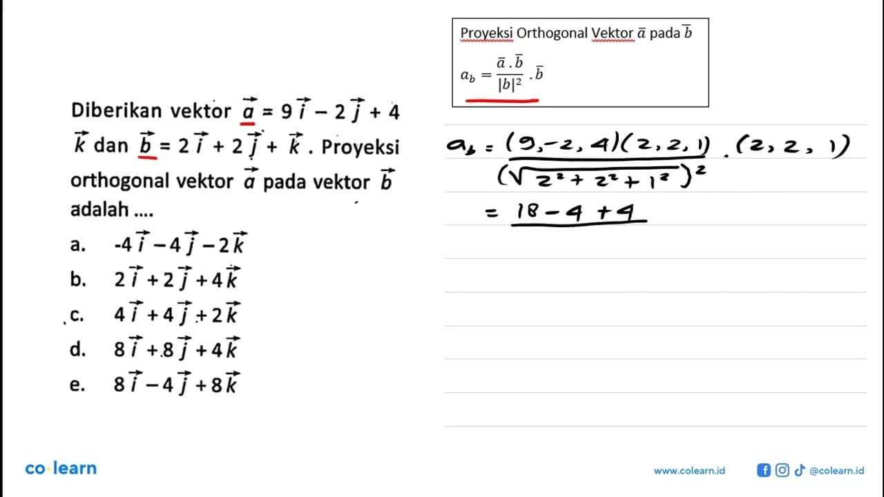 Diberikan vektor vektor a=9i-2j+4k dan vektor b=2i+2j+k.