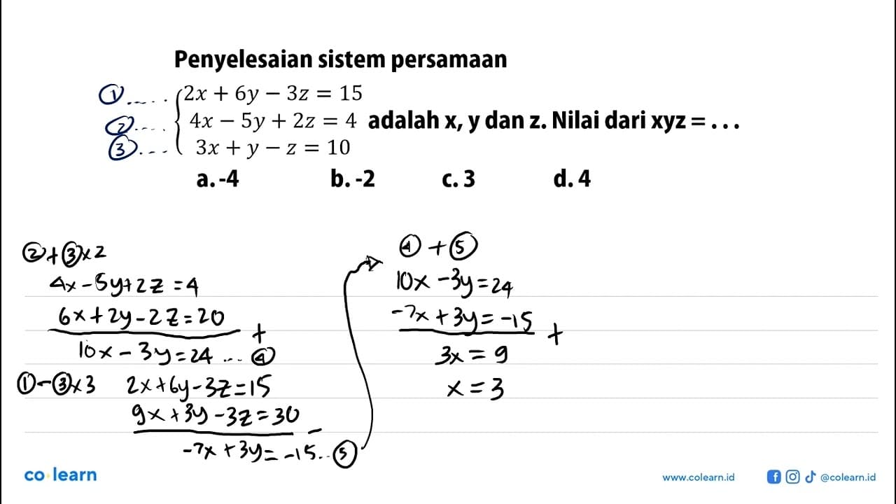 Penyelesaian sistem persamaan 2x+6y-3z=15 4x-5y+2z=4