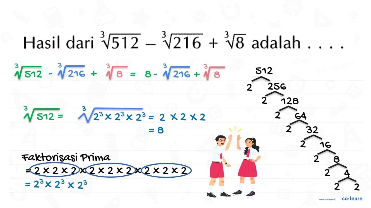 Hasil dari 512^(1/3) - 216^(1/3) + 8^(1/3) adalah ....