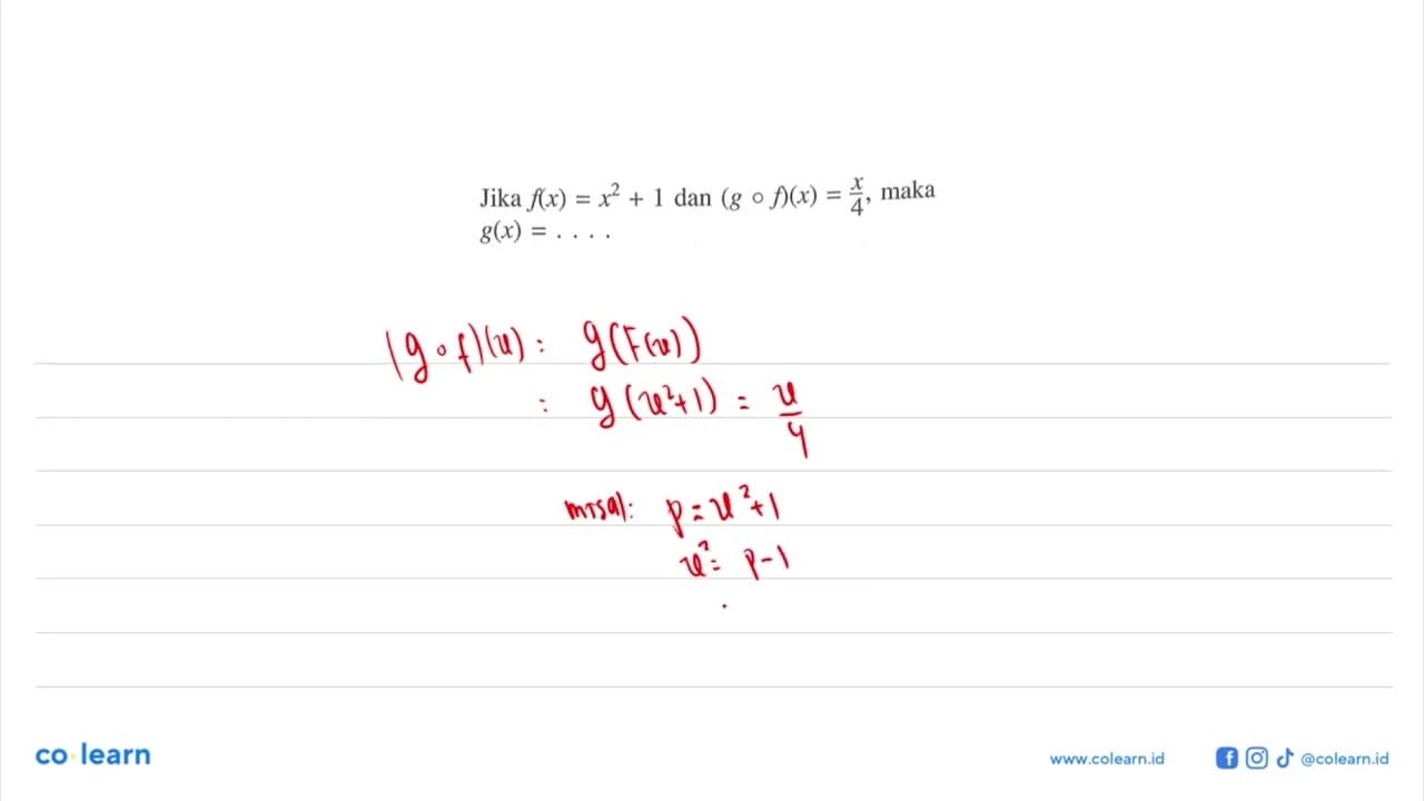 Jika f(x)=x^2+1 dan (g o f)(x)=x/4 , maka g(x)=...