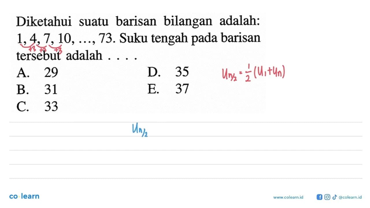 Diketahui suatu barisan bilangan adalah: 1,4,7,10, ..., 73.