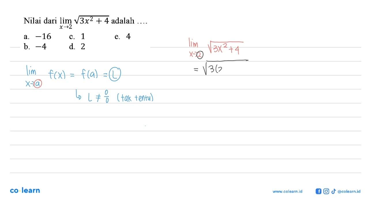 Nilai dari limit x -> 2 akar(3 x^2+4) adalah ....