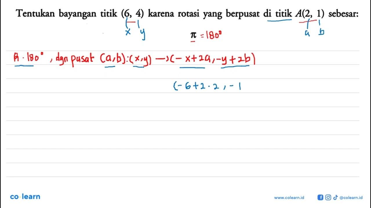 Tentukan bayangan titik (6, 4) karena rotasi yang berpusat