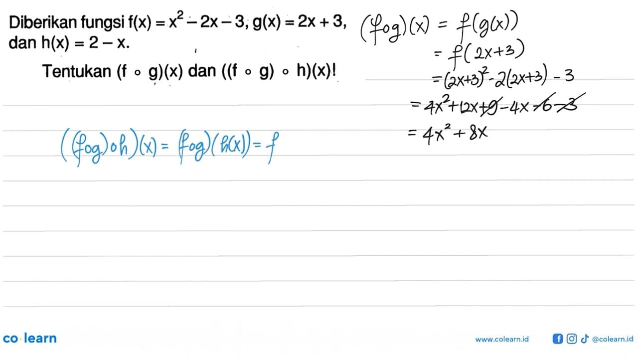 Diberikan fungsi f(x)=x^2-2x-3, g(x)=2x+3 dan h(x)=2-x.