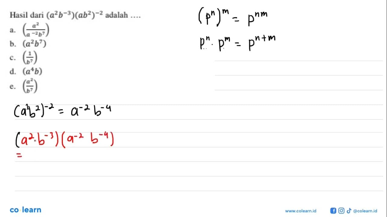 Hasil dari (a^2 b^(-3))(ab^2)^(-2) adalah ....