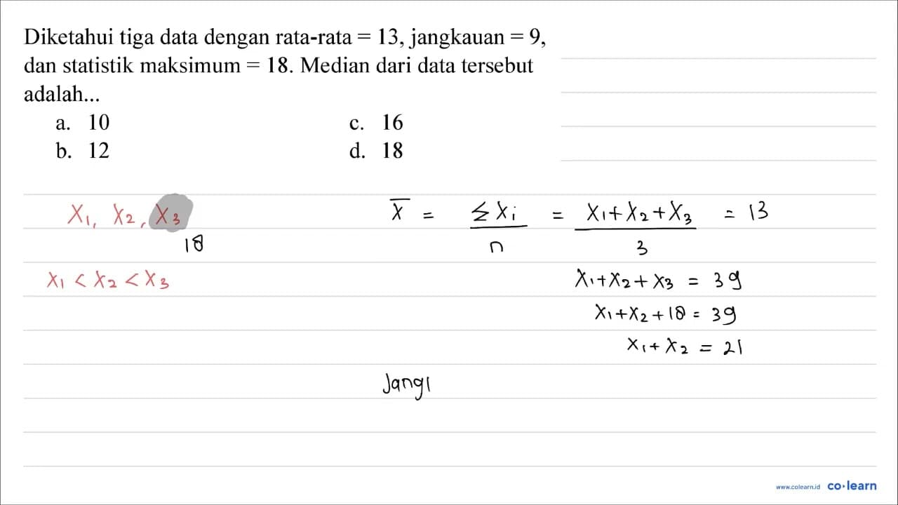 Diketahui tiga data dengan rata-rata =13 , jangkauan =9 ,