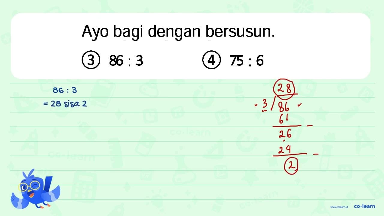 Ayo bagi dengan bersusun. (3) 86: 3 (4) 75: 6