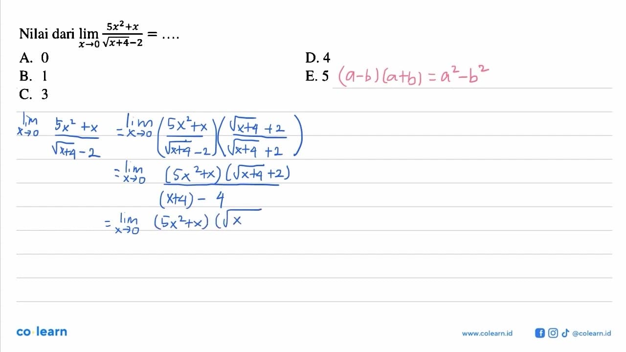 Nilai dari limit x -> 0 (5x^2+x)/(akar(x+4)-2) = ...