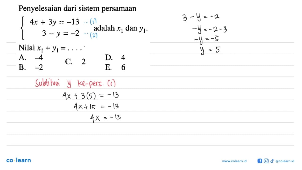 Penyelesaian dari sistem persamaan 4x+3y=-13 3-y=-2 adalah