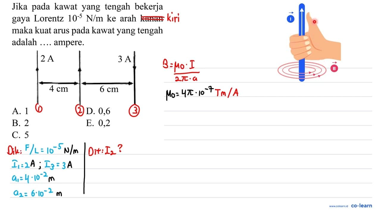 Jika pada kawat yang tengah bekerja gaya Lorentz 10^(-5) N