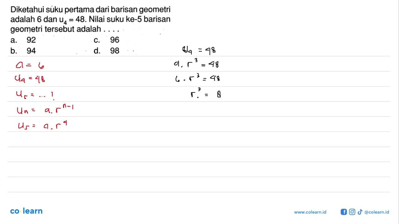 Diketahui suku pertama dari barisan geometri adalah 6 dan