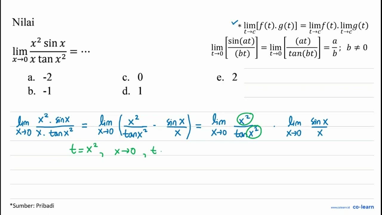 Nilai lim _(x -> 0) (x^(2) sin x)/(x tan x^(2))=.. a. -2 c.