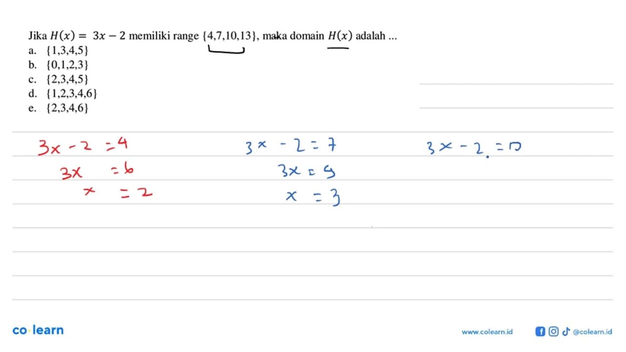 Jika H(x) = 3x-2 memiliki range {4,7,10,13} , maka domain