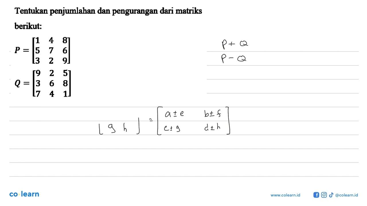 Tentukan penjumlahan dan pengurangan dari matriks berikut: