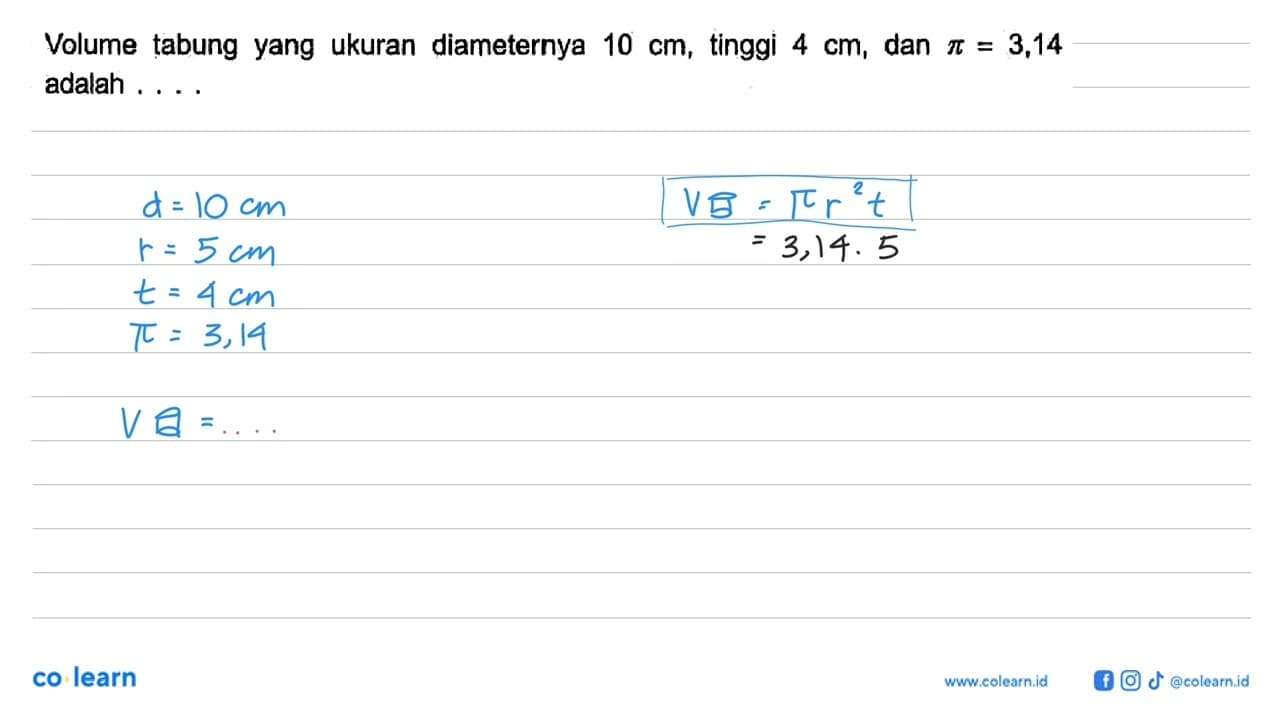 Volume tabung yang ukuran diameternya 10 cm, tinggi 4 cm,