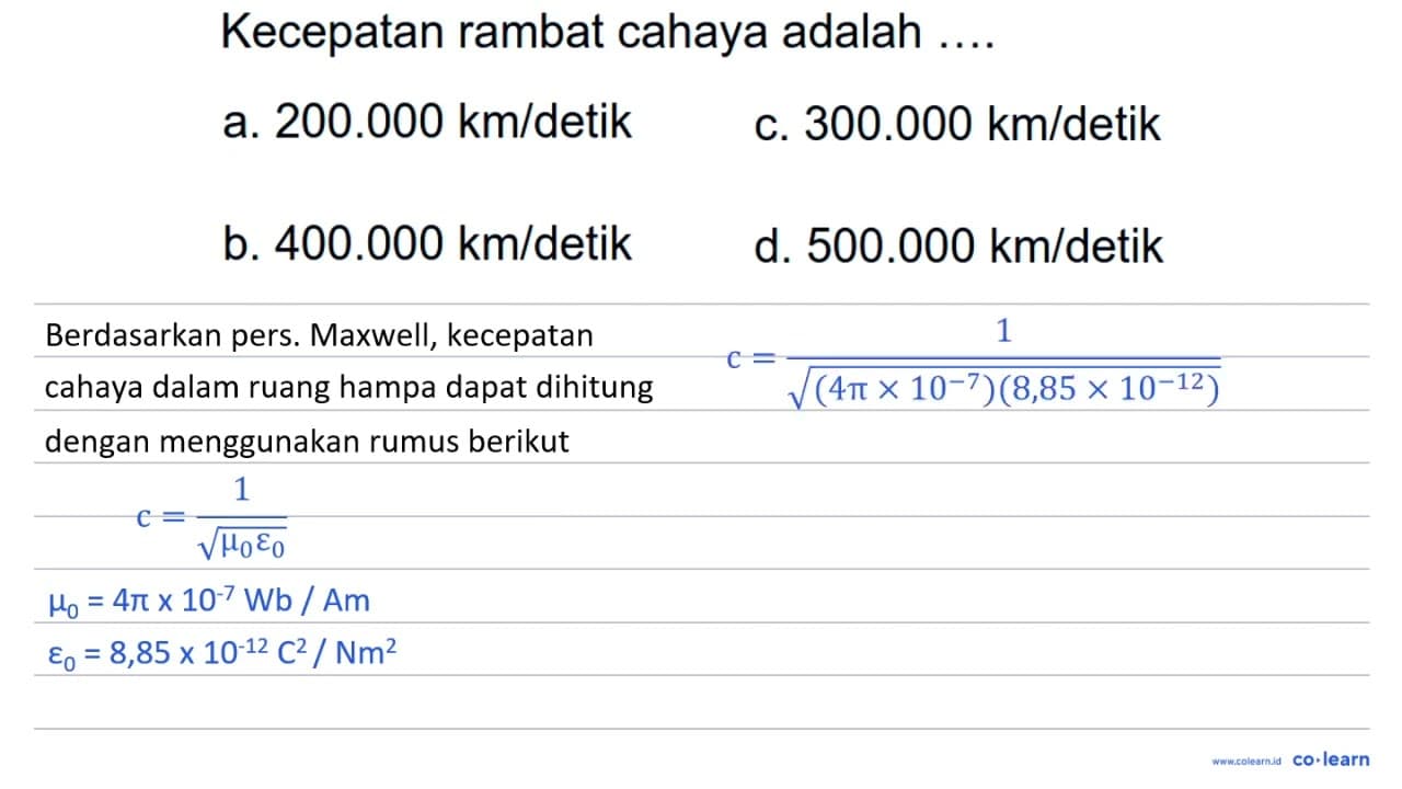 Kecepatan rambat cahaya adalah .... a. 200.000 ~km / detik