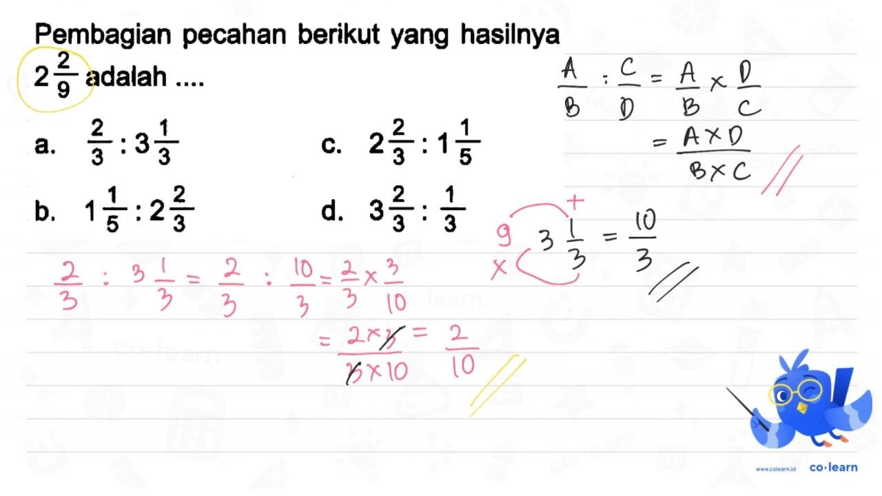 Pembagian pecahan berikut yang hasilnya 2 (2)/(9) adalah