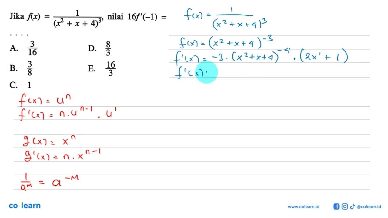 Jika f(x)=1/(x^2+x+4)^3, nilai 16f'(-1)=....