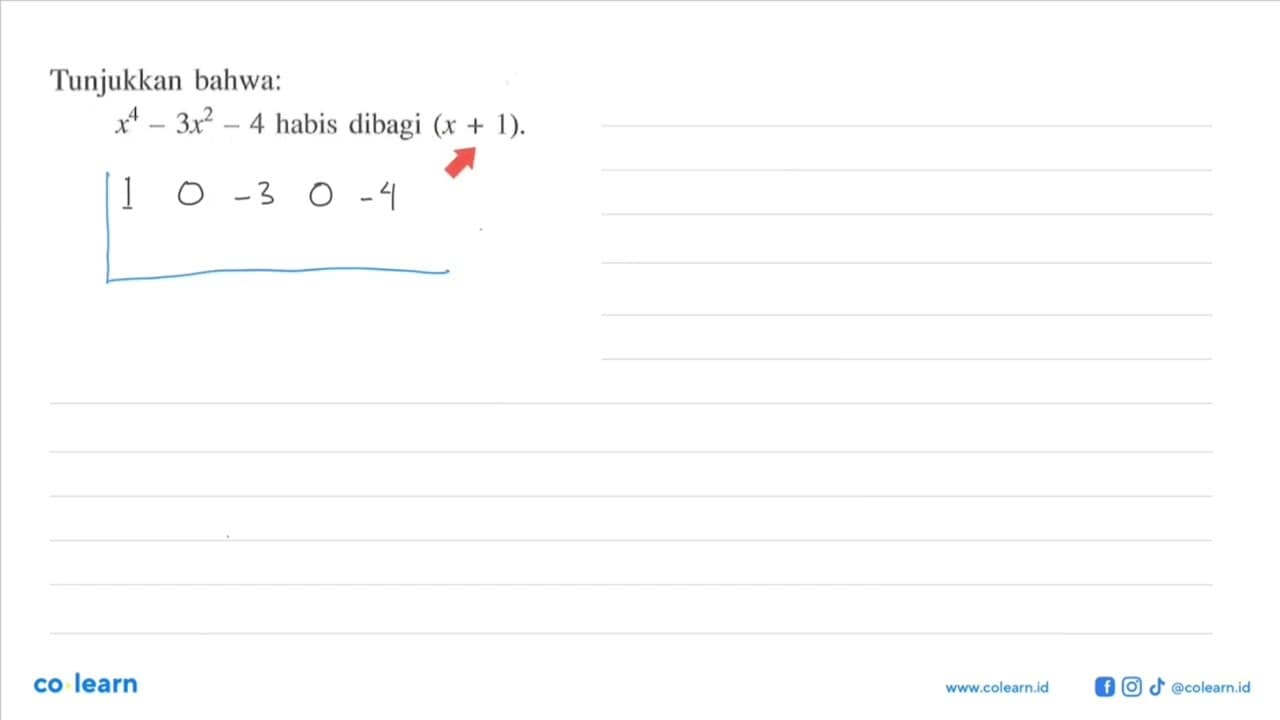 Tunjukkan bahwa: x^4-3x^2-4 habis dibagi (x+1).